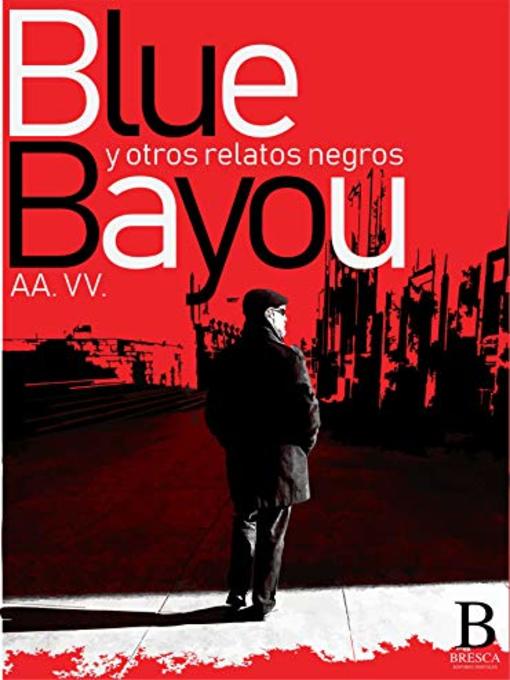 Title details for Blue Bayou y otros relatos negros by AA. VV. - Available